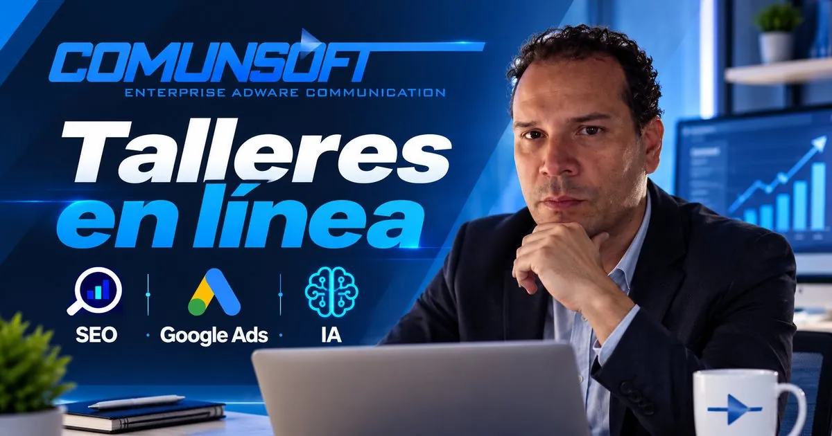Talleres en línea de COMUNSOFT con Sergio Amador: SEO, Google Ads e IA